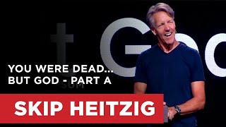 You Were Deadbut God  Part A  Skip Heitzig [upl. by Yardley465]