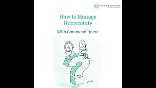 LA 071 How to manage Uncertainty using Command Intent [upl. by Mouldon]