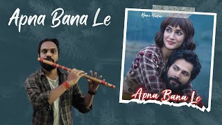 Apna Bana Le  Flute Cover  Akhilesh Flute  mnthan  Arijit Singh Amitabh Bhattacharya [upl. by Ocirnor587]