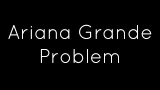 Ariana Grande  Problem Lyrics ft Iggy Azalea [upl. by Bechler]