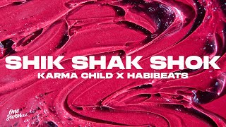 Karma Child x Habibeats  Shik Shak Shok [upl. by Norym999]