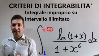 Criteri di integrabilità  caso su intervallo illimitato Stabilire se lintegrale improprio esiste [upl. by Honig]