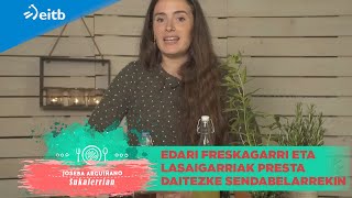 Edari freskagarri eta lasaigarriak presta daitezke sendabelarrekin [upl. by Gusella]