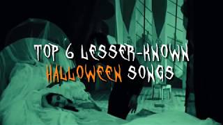 Top 6 Lesserknown Halloween Songs [upl. by Oicneconi]