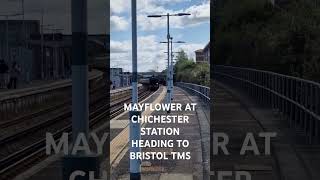 MAYFLOWER AT CHICHESTER STATION HEADING TO BRISTOL TEMPLE MEADS [upl. by Semele961]