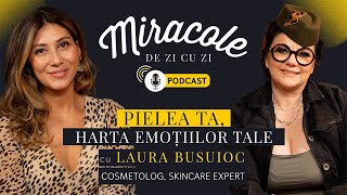 PIELEA TA HARTA EMOTIILOR TALE CU LAURA BUSUIOC  MIRACOLE DE ZI CU ZI PODCAST 02 [upl. by Nilorac]