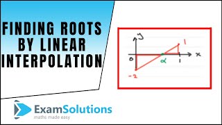 Finding roots by Linear Interpolation  ExamSolutions [upl. by Adilen]