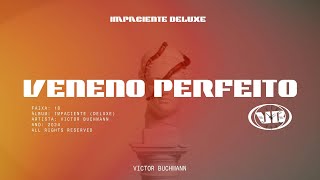 Victor Buchmann  Veneno Perfeito Visualizer  Impaciente Delux3 🔥 [upl. by Karalynn]