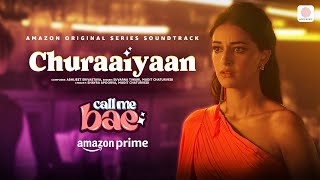 Churaaiyaan  Call Me Bae  Ananya Panday Vihaan Samat  Abhijeet Shayra Mudit Suvarna [upl. by Kain]