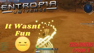 Entropia Universe 2024 Hunting  Episode 8  Ive Been Sick entropiauniverse [upl. by Drahnreb]