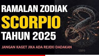 RAMALAN ZODIAK SCORPIO 2025 [upl. by Aneelak]