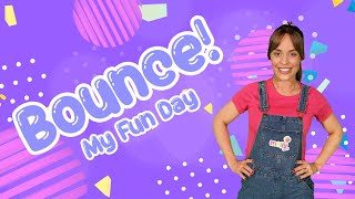 Bounce  My Fun Day  Fun Song For Kids [upl. by Anitnas]