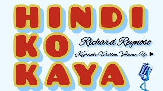 HINDI KO KAYA  RICHARD REYNOSO  KARAOKE VERSION VOLUME UP ▶️ karaoke [upl. by Nomyt]