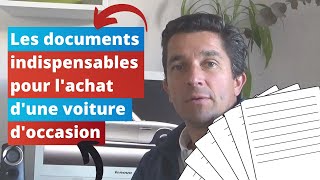 Les 4 documents indispensables pour acheter une voiture doccasion [upl. by Caryn]