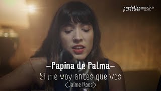 Papina De Palma  Si me voy antes que vos Jaime Roos 4K Live on PardelionMusictv [upl. by Festa]