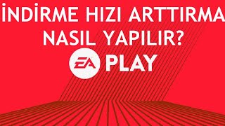 Ea Play İndirme Hızı Arttırma Nasıl Yapılır [upl. by Oiramd]