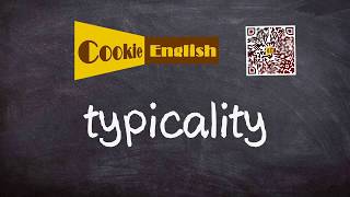 Typicality Pronunciation Paraphrase Listen amp Practice [upl. by Jeuz]