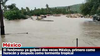 Mexico El fenómeno ya golpeó dos veces México primero como huracán y después como tormenta tropical [upl. by Munford12]