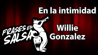 En la intimidad Letra  Willie Gonzalez Frases en Salsa [upl. by Von49]