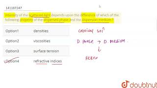 Intensity of the scattered light depends upon the difference of which of the following property [upl. by River]