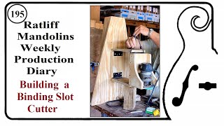 Building a Guitar Binding Slot Cutter Episode 195 [upl. by Moulden916]