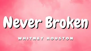 Whitney Houston  Never Broken Lyrics [upl. by Tuppeny]