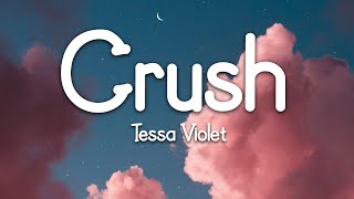 Crush  Tessa Violet Lyrics [upl. by Htnnek449]