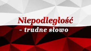 Niepodległość  trudne słowo [upl. by Nalyak757]