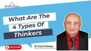 Understanding the 4 Types of Thinkers Insights from Dr Sunil Chhaya [upl. by Ahsatsan602]