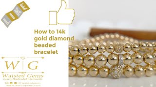 How to make a 14k Gold and Diamond Beaded Bracelet Waisted Gems [upl. by Pare]