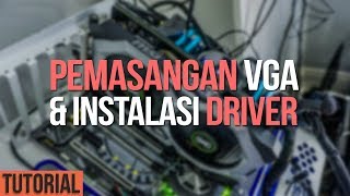 Tutorial Pemasangan VGA Card amp Instalasi Driver VGA [upl. by Dilan]