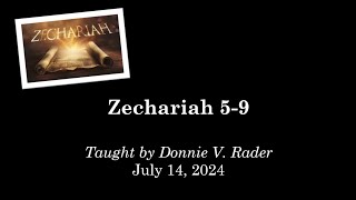 Zechariah 59 July 14 2024  Sunday AM Bible Class [upl. by Naivat]