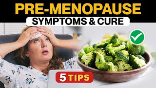 5 Tips to Cure PreMenopause Symptoms  Natural Remedies [upl. by Karly]