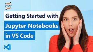 Getting Started with Jupyter Notebooks in VS Code [upl. by Faustina457]