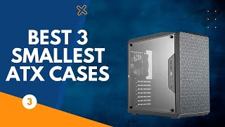 Best 3 Smallest ATX Cases for Compact PC Builds [upl. by Netsud447]