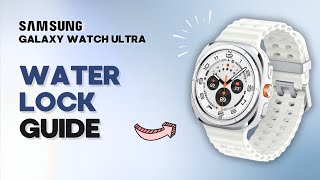 How to EnableDisable Water Lock Mode on Samsung Galaxy Watch Ultra  MustKnow Feature [upl. by Ecirtnahs]