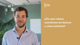 ¿Por qué cobran comisiones los bancos y cómo puedo evitarlas [upl. by Anabahs151]