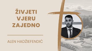 Alen Hadžiefendić  Živjeti vjeru zajedno  2112024 [upl. by Yborian339]