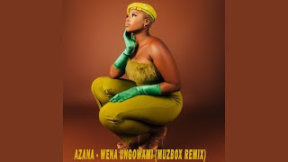 Azana  Wena Ungowami MuzBox Remix [upl. by Drugi935]