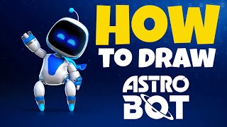 The Ultimate Guide to Drawing Astro Bot [upl. by Esertak]