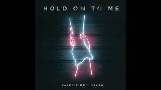 Valerie Broussard  Hold On To Me Official Audio [upl. by Dett]