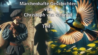 Märchenhafte Geschichten von Christoph von Schmid  Teil 2 [upl. by Enihpad745]