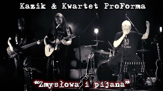 Kazik amp Kwartet ProForma  Live Zmysłowa i pijana 2017 PREMIERA [upl. by Monia358]