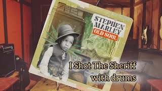 I Shot The Sheriff  Stephen Marley  with drums [upl. by Karen991]