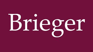 How to Pronounce Brieger Correctly in German [upl. by Ahtanoj]