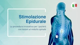 Stimolazione Epidurale La procedura innovativa per i pazienti con lesioni al midollo spinale [upl. by Iridis]