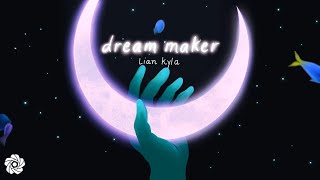 Dream Maker  Lian Kyla Lyrics [upl. by Innavoij]