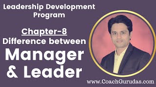 Chapter 8  Difference between Manager amp Leader Leadership Development Program  Coach Gurudas [upl. by Pasco426]