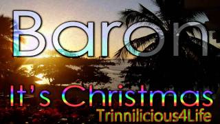 Baron  Its Christmas  2009 Parang Soca  Christmas Music [upl. by Etterual316]