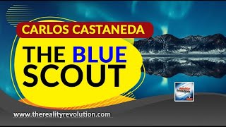 Carlos Castaneda  The Blue Scout [upl. by Joni]